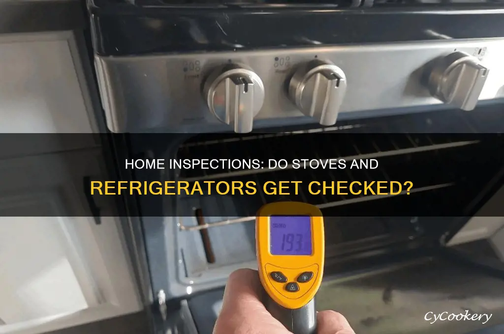 do home inspectors look at stoves and refrigerators