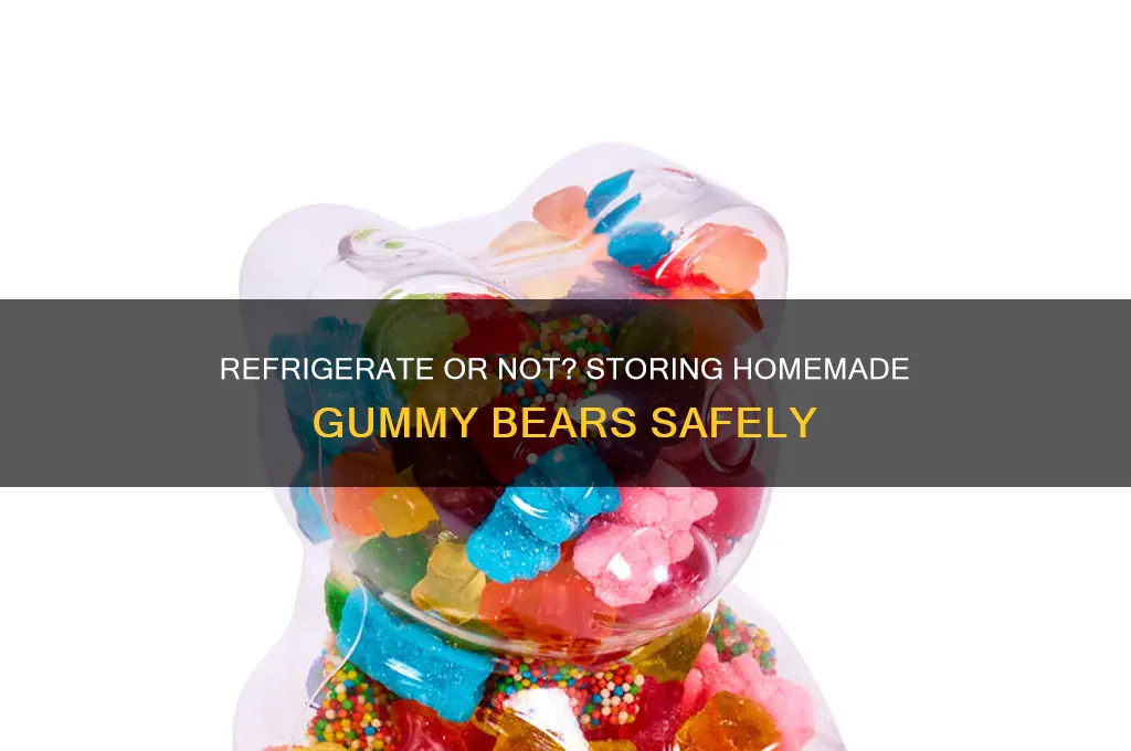 do homemade gummy bears have to be refrigerated