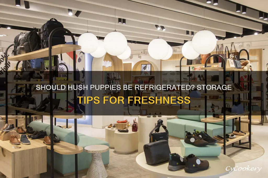do hush puppies have to be refrigerated