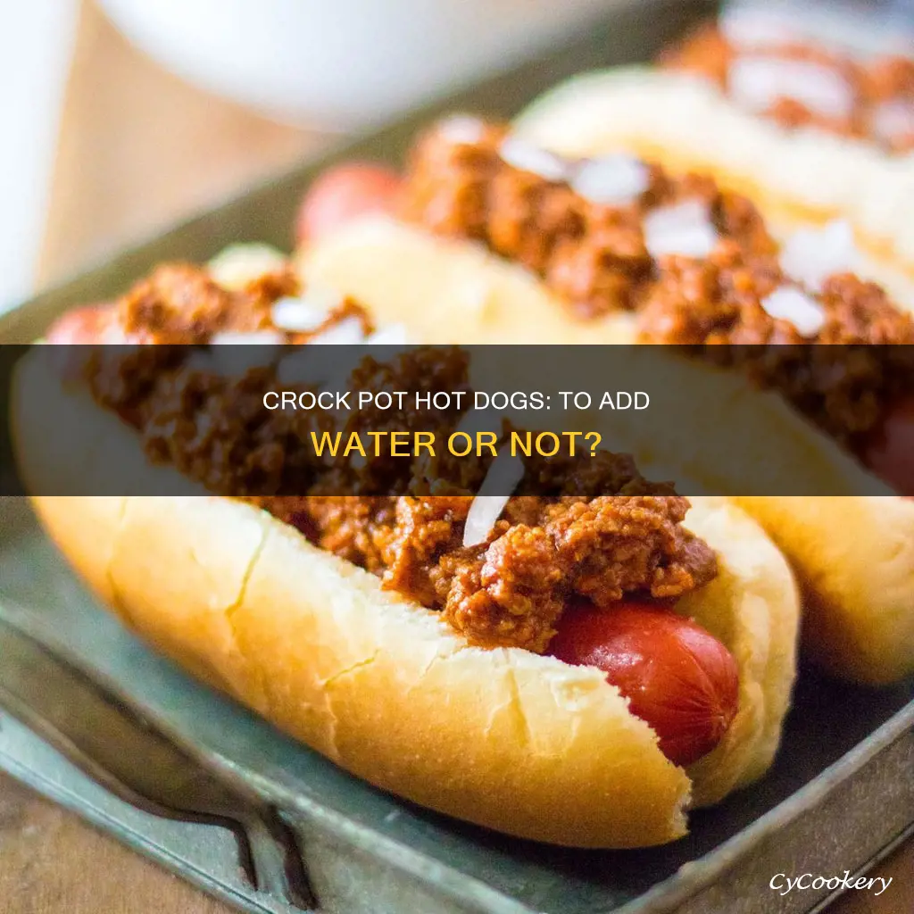 do I add waterto crock pot for hot dogs