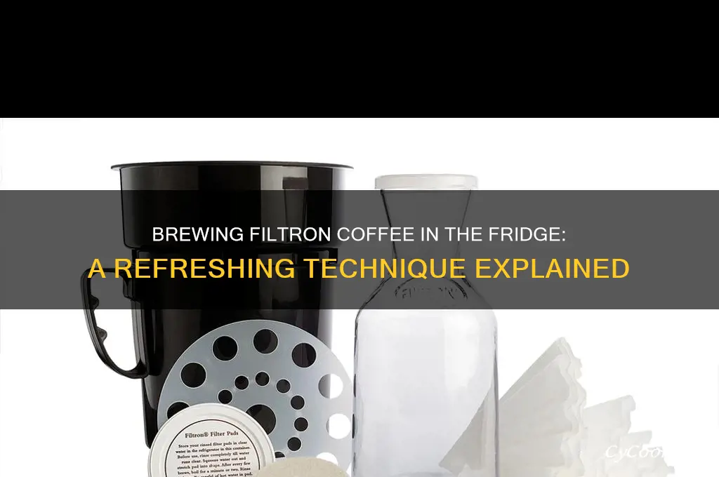do i brew the filtron coffee in the refrigerator