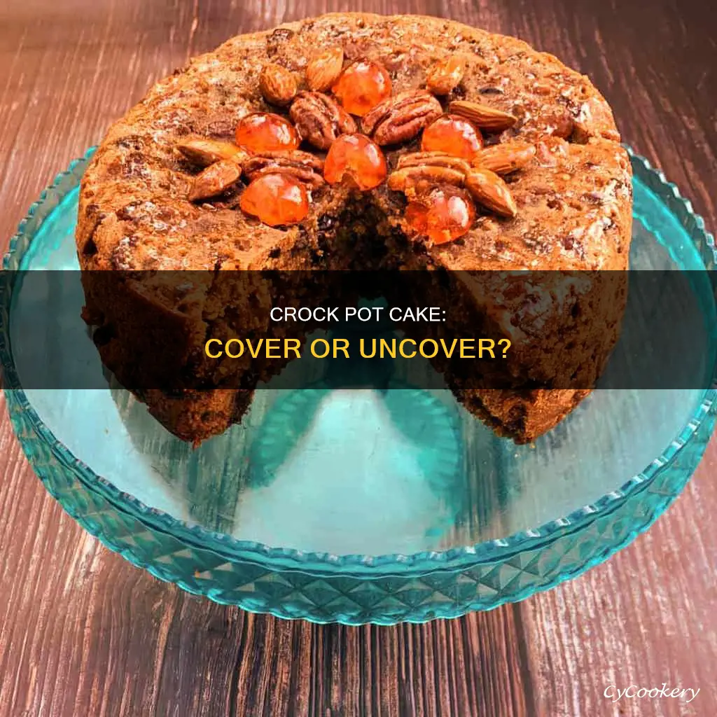 do I cook crock pot cake covered or uncovered