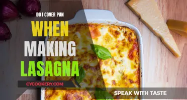 Covering Pan for Lasagna: To Cover or Not?