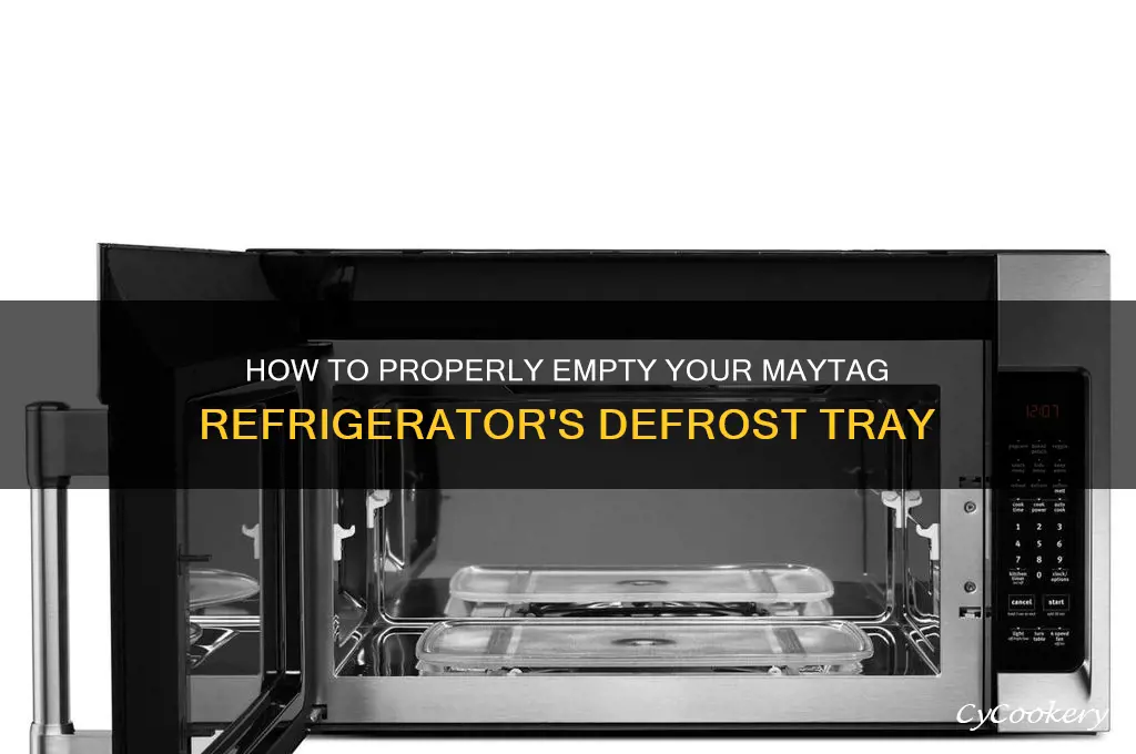 do i empty defrost tray maytag refrigerator