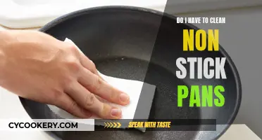 Cleaning Non-Stick Pans: Necessary or Not?