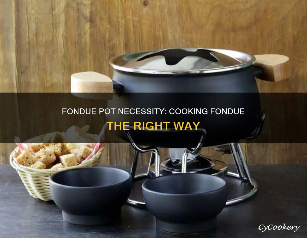 do i have to cook fondue in a fondue pot