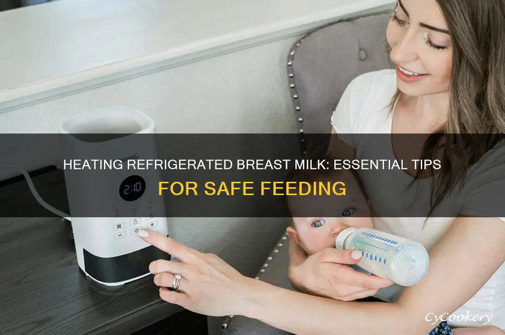 do i have to heat up refrigerated breast milk