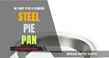 Oiling Stainless Steel Pie Pans: To Oil or Not?