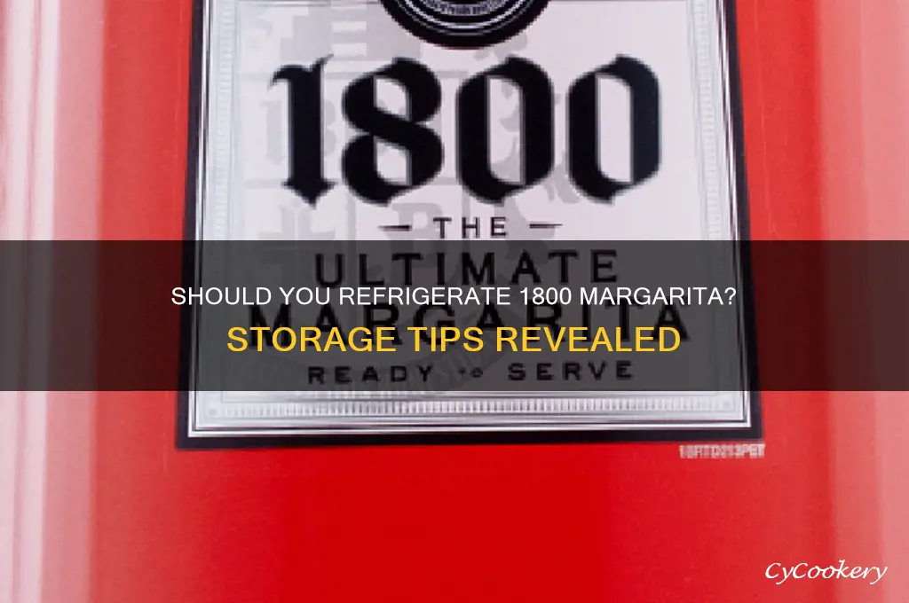 do i have to refrigerate 1800 margarita