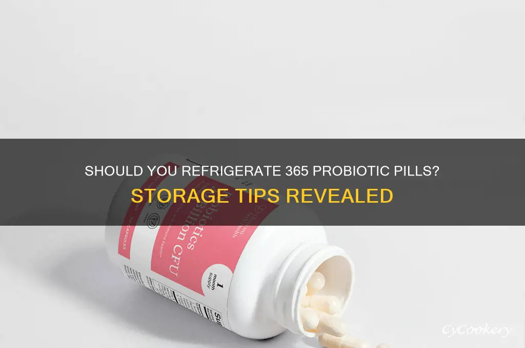 do i have to refrigerate 365 probiotic pills