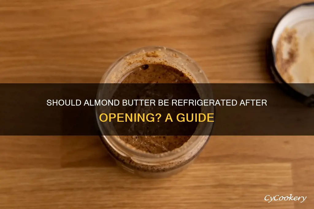 do i have to refrigerate almond butter after opening