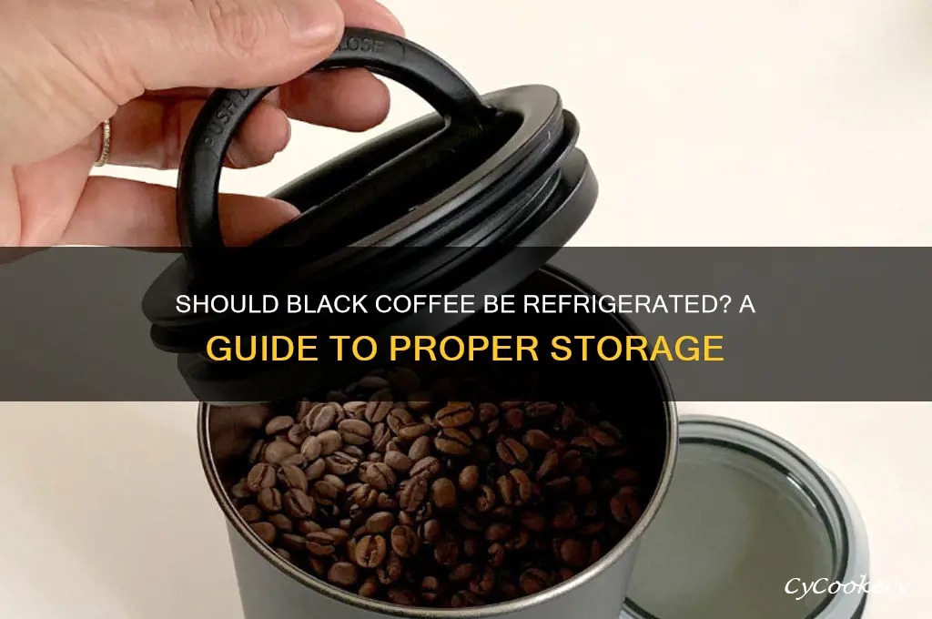 do i have to refrigerate black coffee