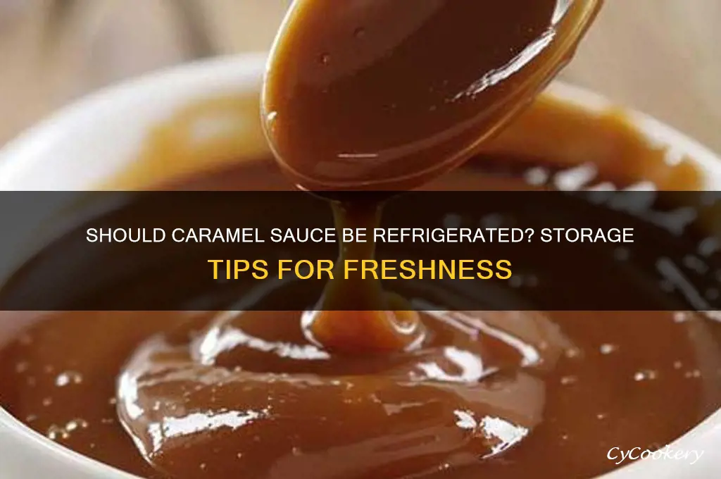 do i have to refrigerate caramel sauce