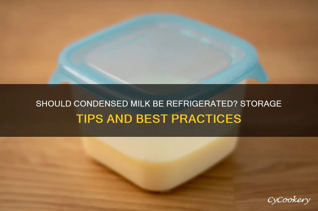 do i have to refrigerate condensed milk