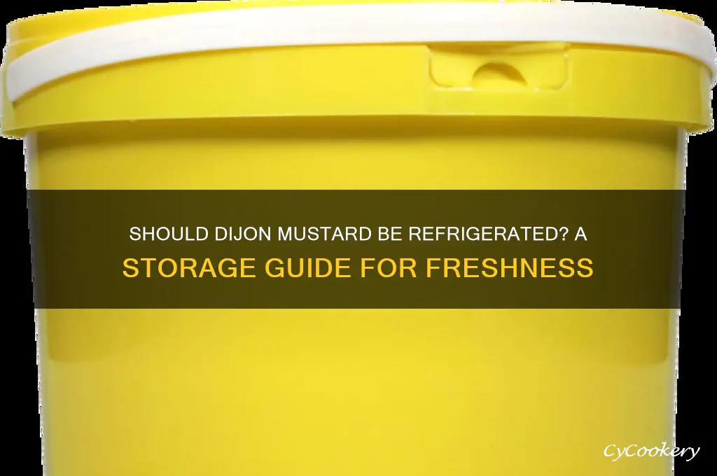 do i have to refrigerate dijon mustard