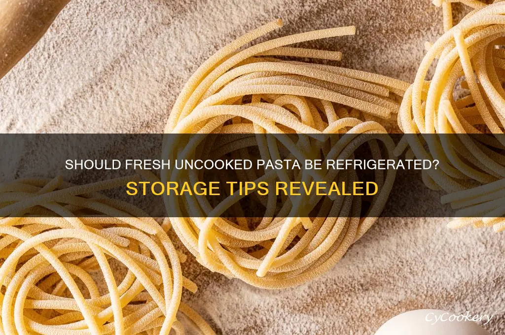 do i have to refrigerate fresh uncooked pasta
