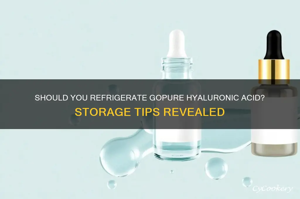 do i have to refrigerate gopure hyaluronic acid