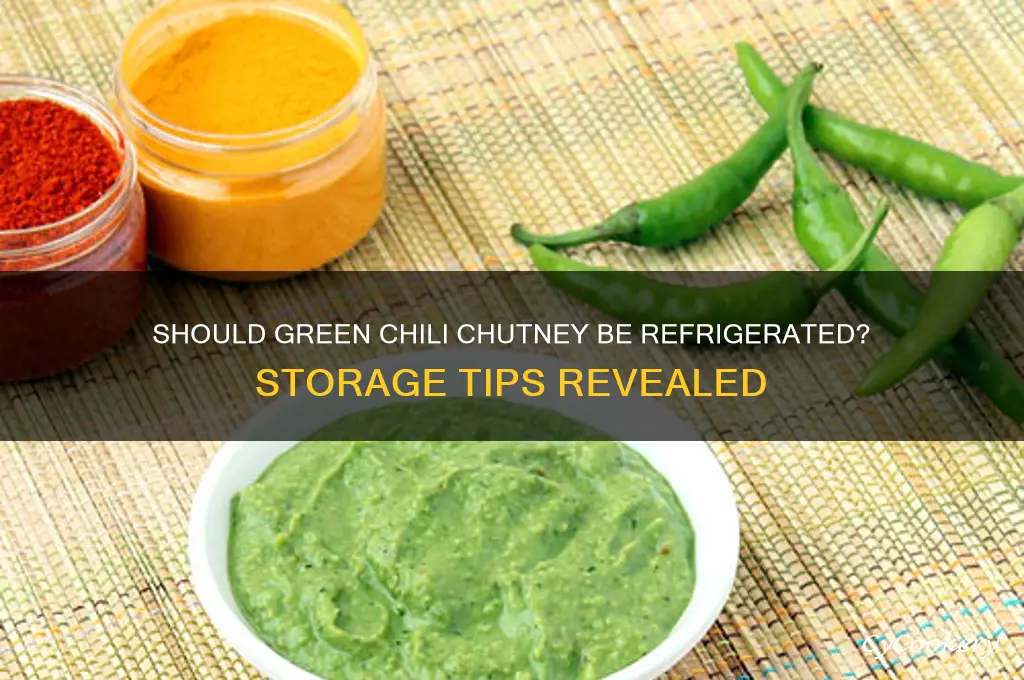 do i have to refrigerate green chili chutney