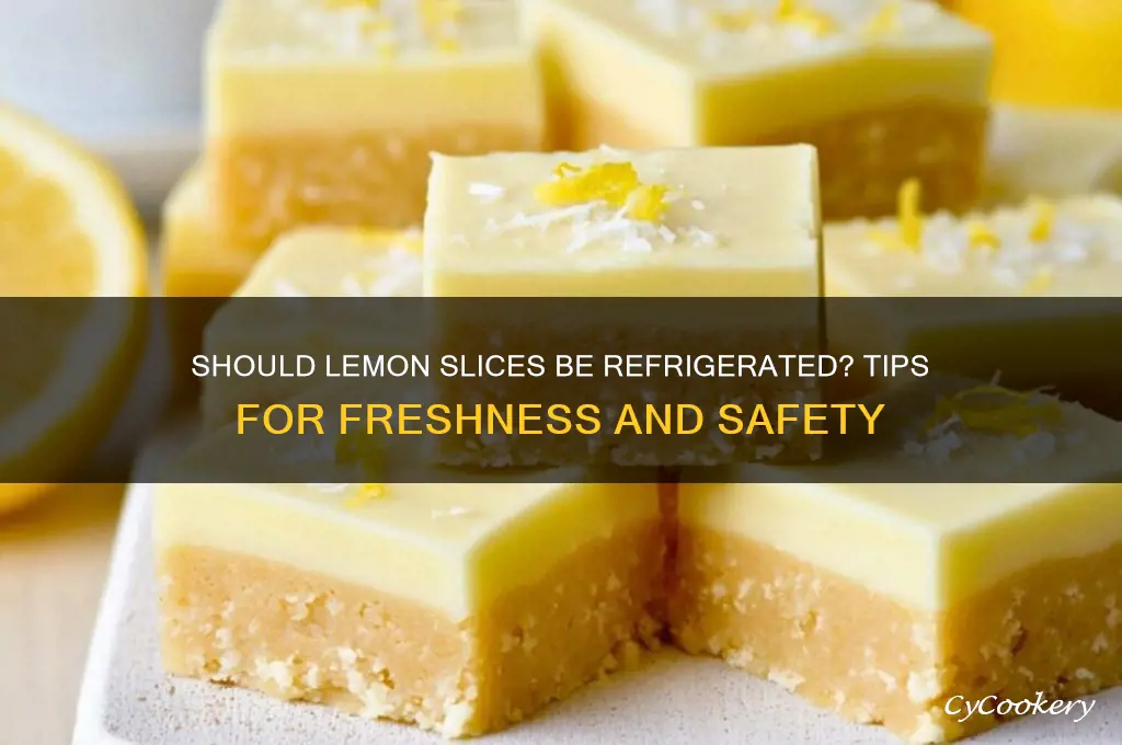 do i have to refrigerate lemon slices