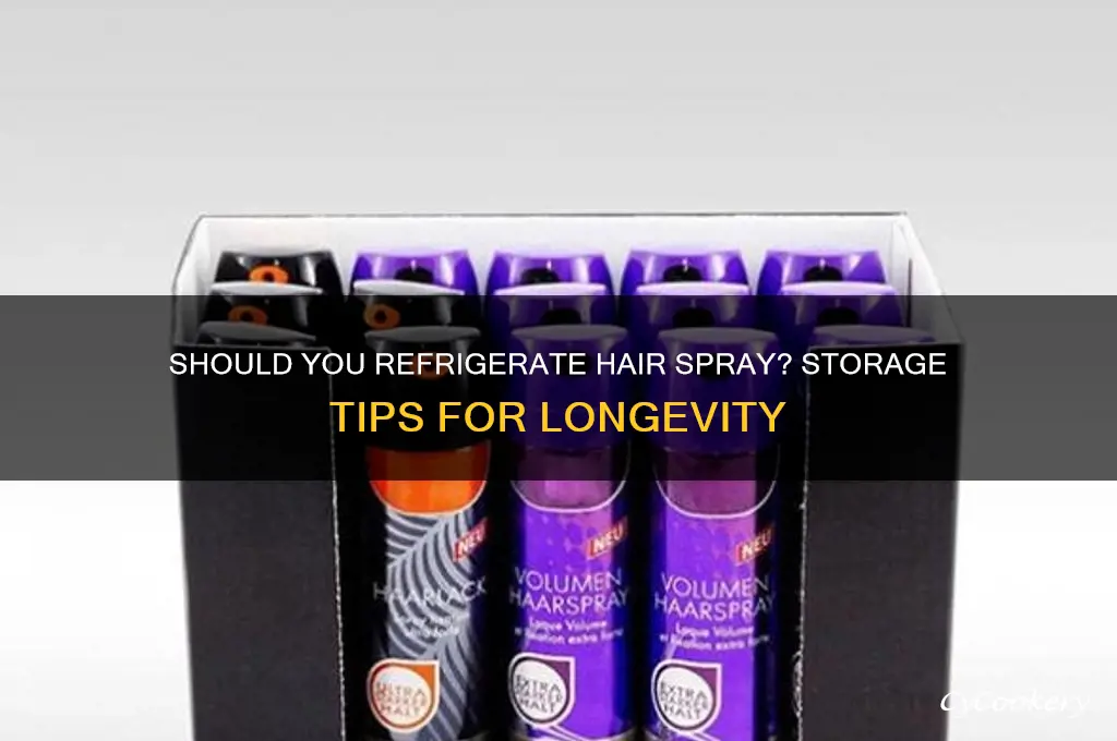do i have to refrigerate my hair spray bottle