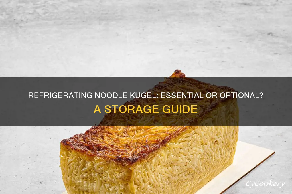 do i have to refrigerate noodle kugel