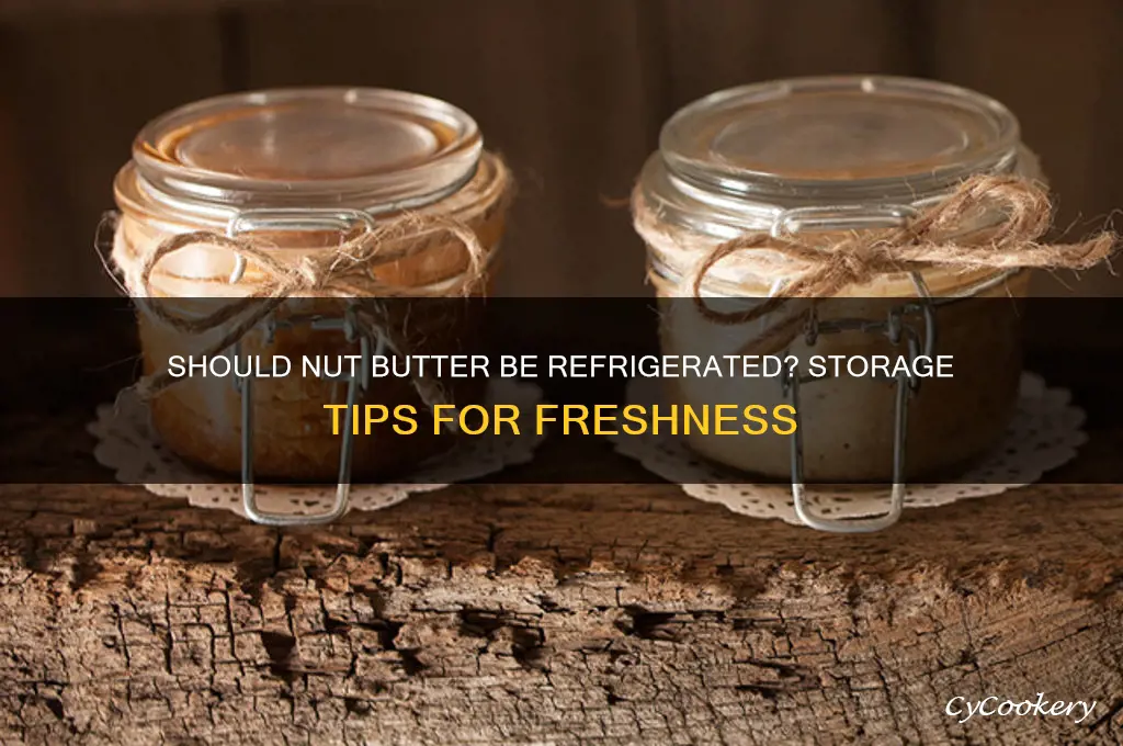 do i have to refrigerate nut butter