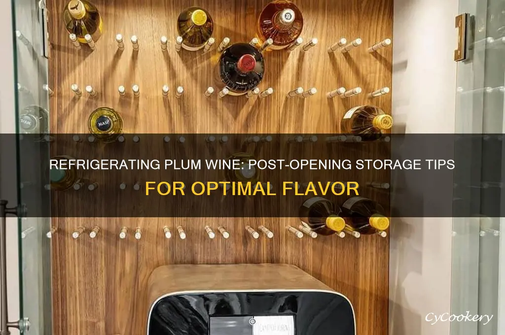 do i have to refrigerate plum wine after opening