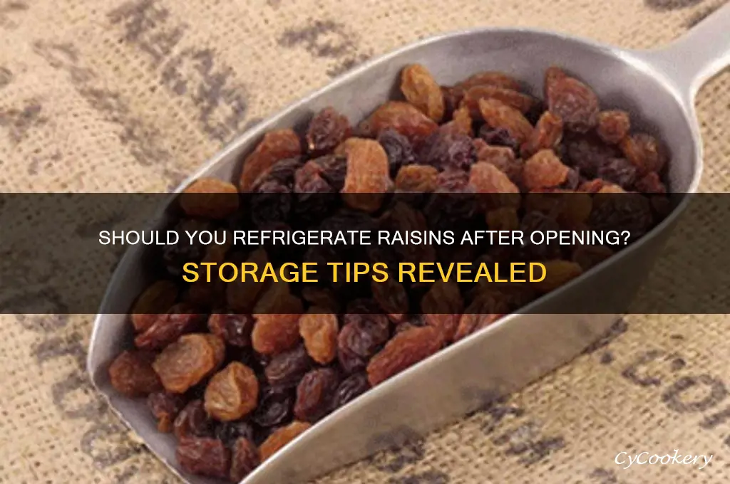 do i have to refrigerate raisins after opening
