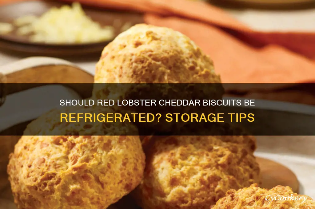 do i have to refrigerate red lobster cheddar biscuits