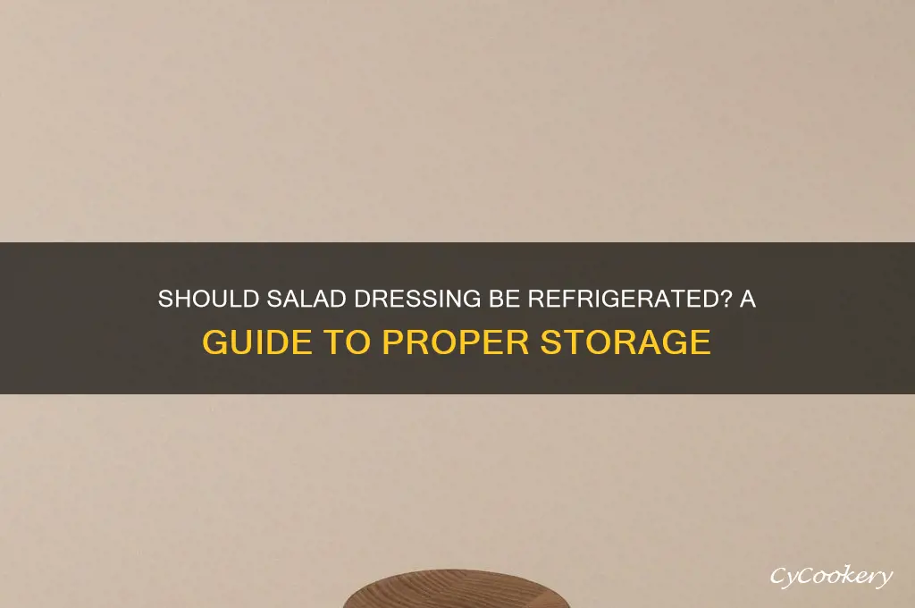 do i have to refrigerate salad dressing