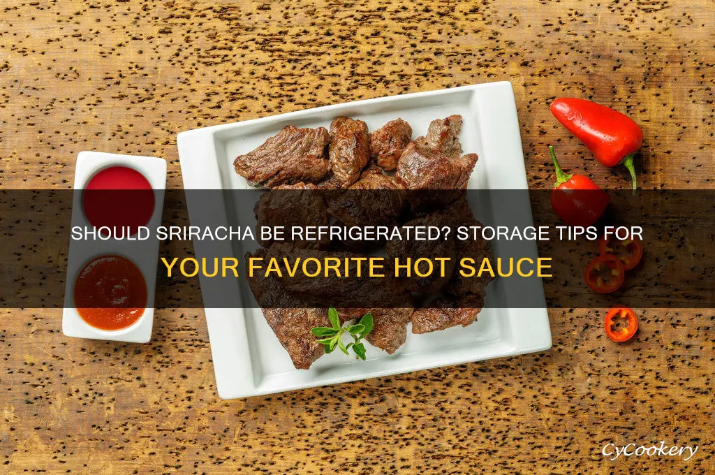 do i have to refrigerate sriracha sauce