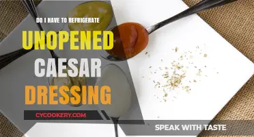 Unopened Caesar Dressing: To Refrigerate or Not?