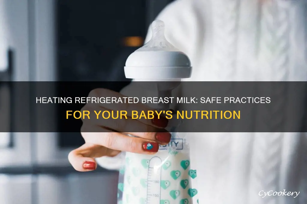 do i heat up refrigerated breast milk