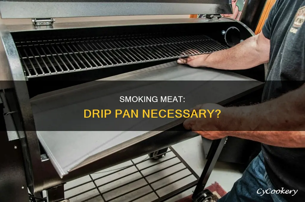 do I need a drip pan when smoking