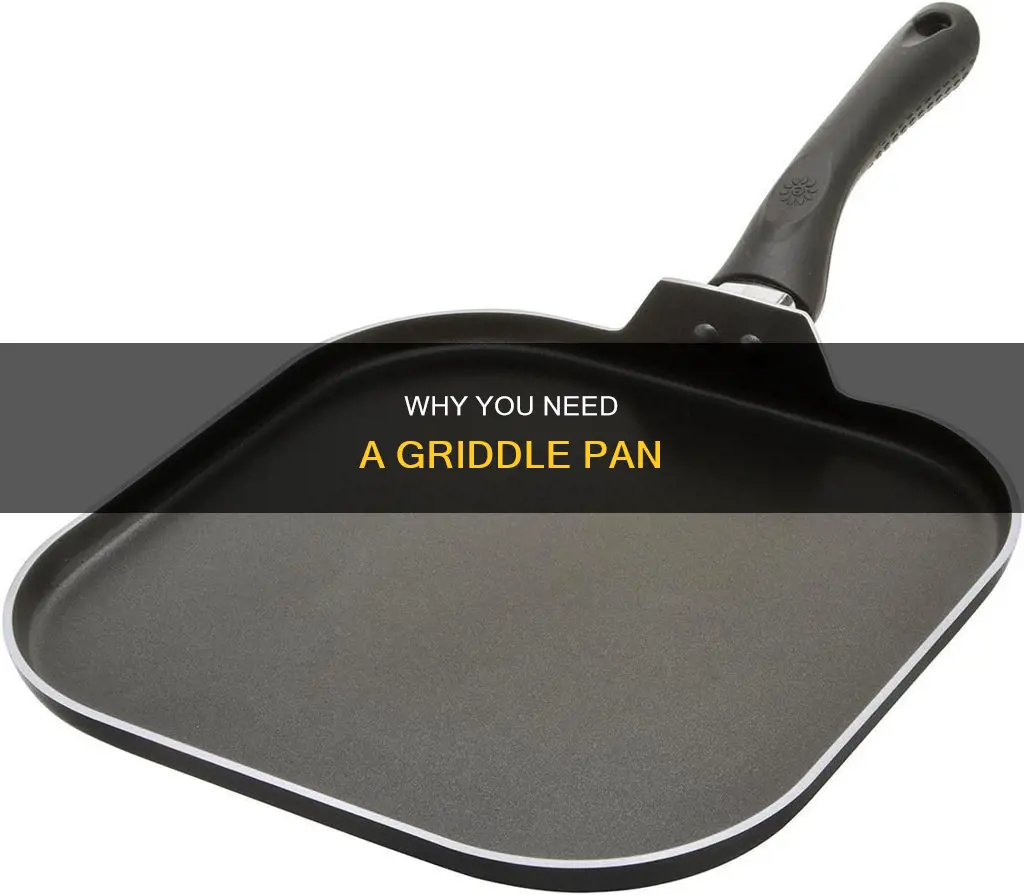 do I need a griddle pan