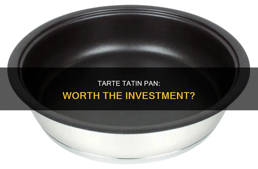 do I need a tarte tatin pan