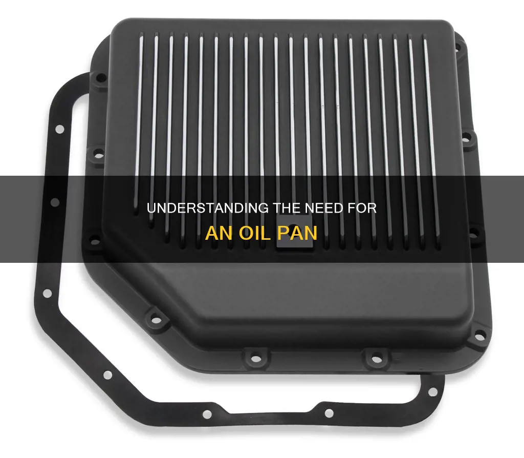 do I need an oil pan or transmission oil pan