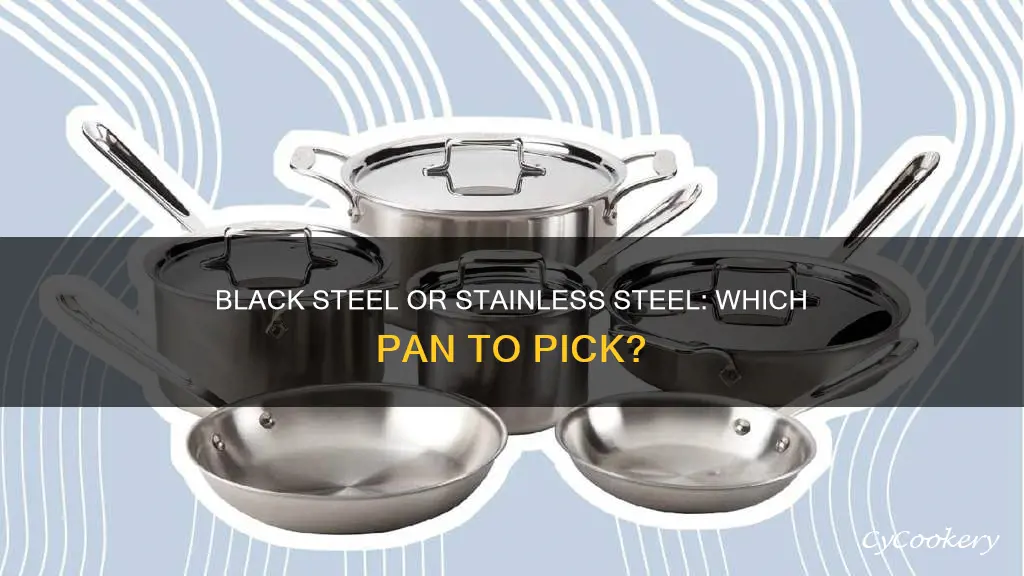 do I need both black steel and stainless steel pan