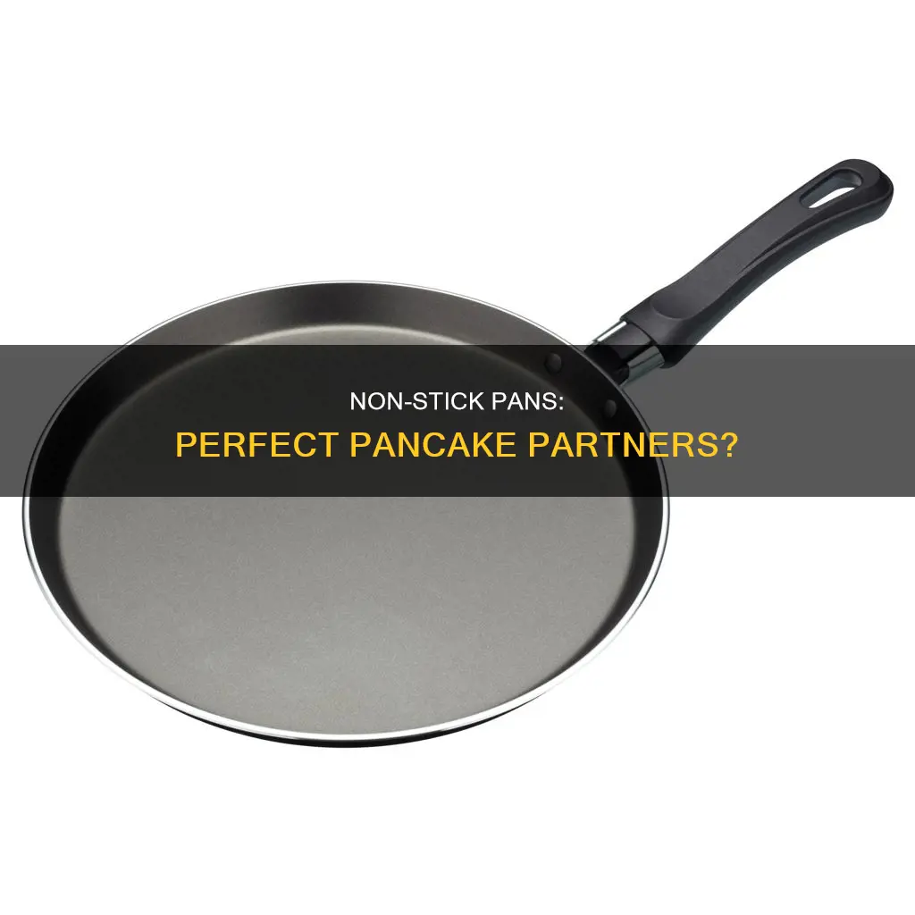 do I need non stick pan for pancakes