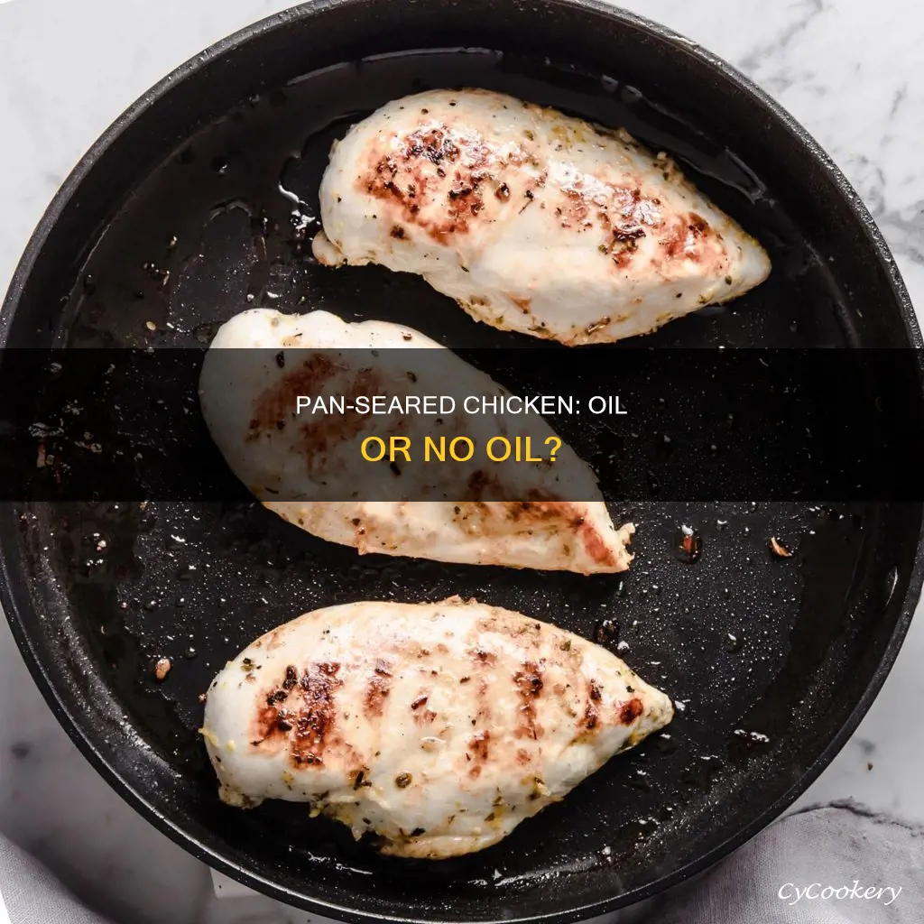 do I need oil to pan sear skin on chicken