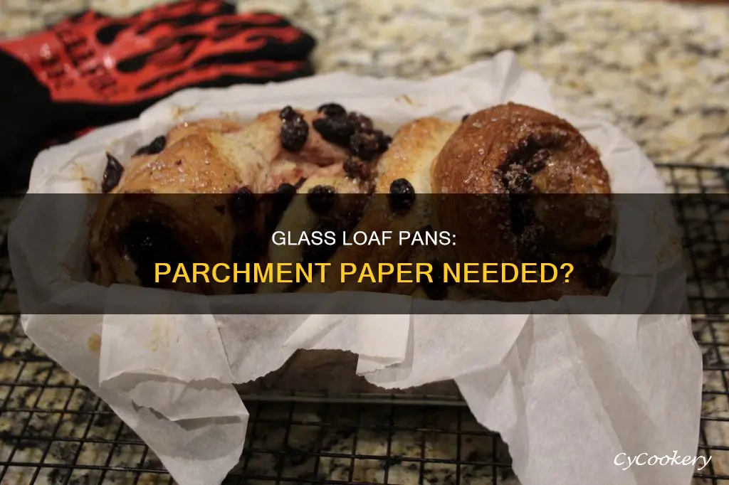 do I need parchment paper with a glass loaf pan