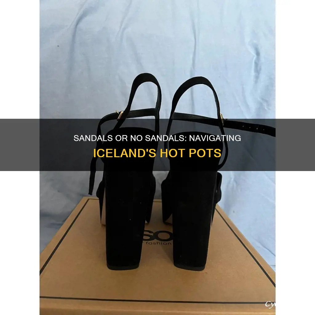 do I need sandals for hot pot iceland