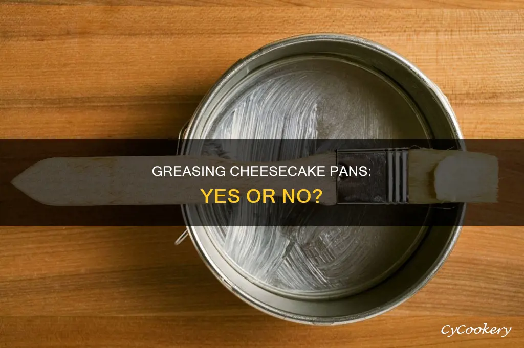 do I need to grease a cheesecake pan