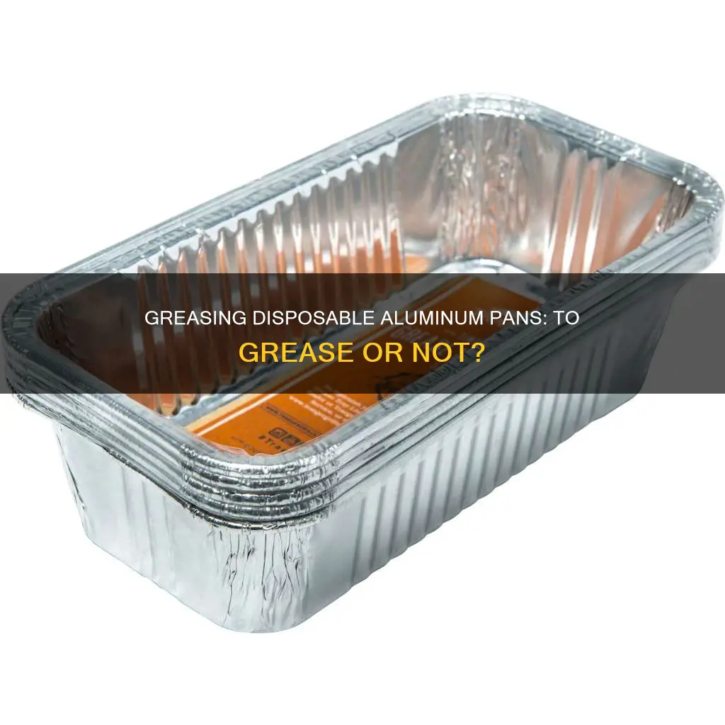 do I need to grease a disposable aluminum pan