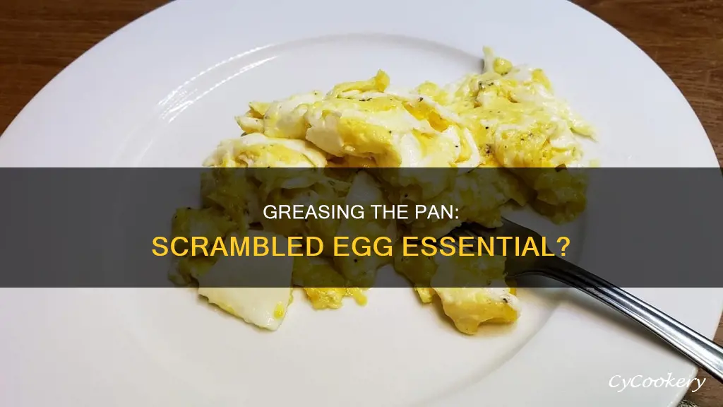 do I need to grease the pan for scrambled eggs