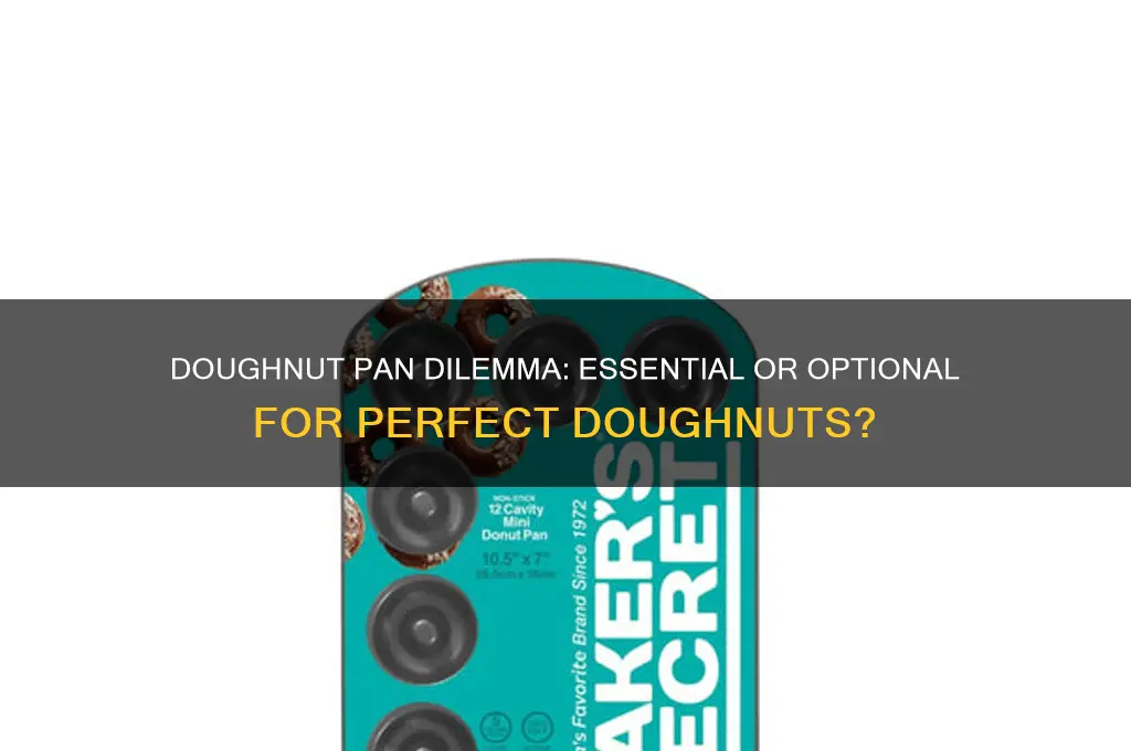 do I need to use a doughnut pan for doughnuts