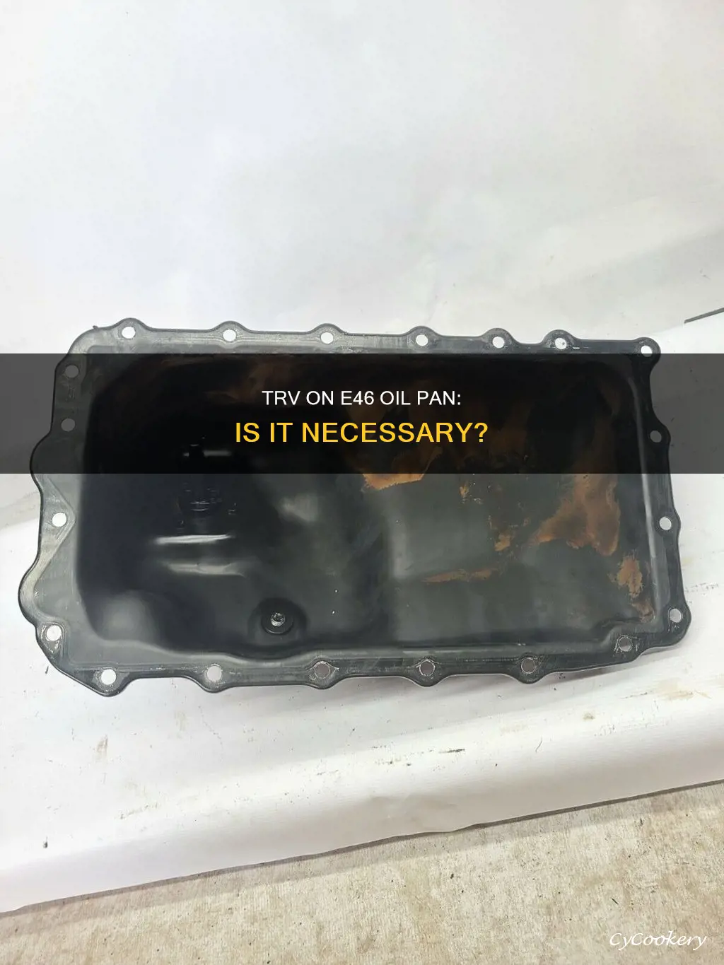 do I need trv on e46 oil pan