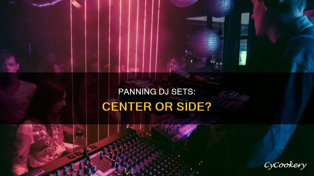 do I pan dj set or leave in center