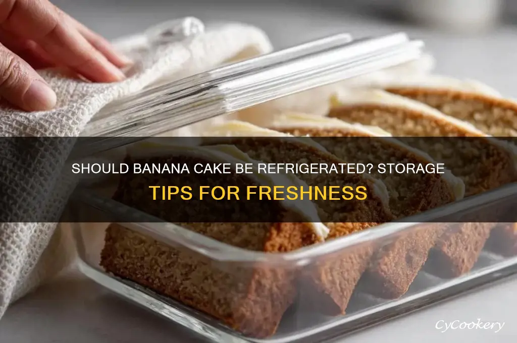 do i put banana cake in the refrigerator