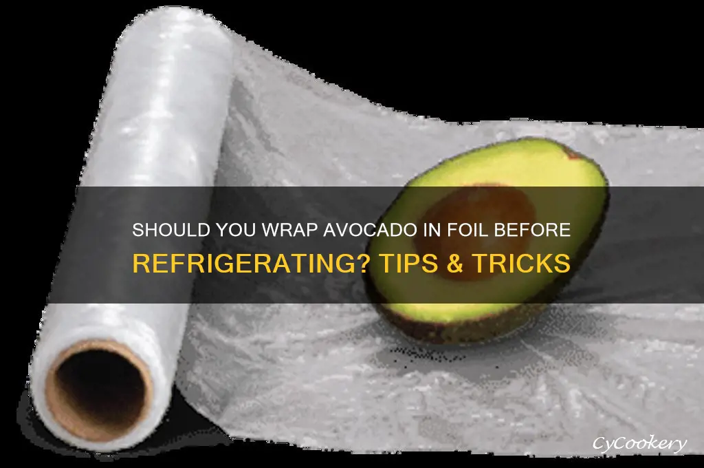 do i put foil around avocado to refrigerate